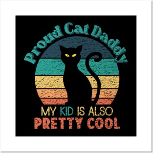 Proud Cat Daddy - My Kid is also Pretty Cool Posters and Art